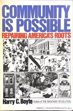 Community Is Possible: Repairing America's Roots by Harry C. Boyte