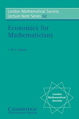 Economics for Mathematicians by J. W. S. Cassels