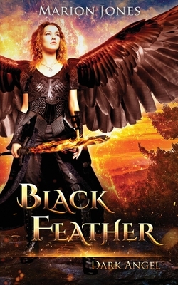 Black Feather: Dark Angel by Marion Jones