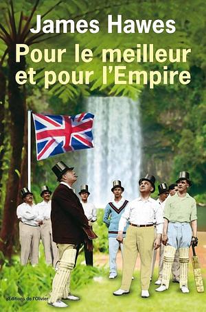 Pour Le Meilleur Et Pour L'Empire by James Hawes