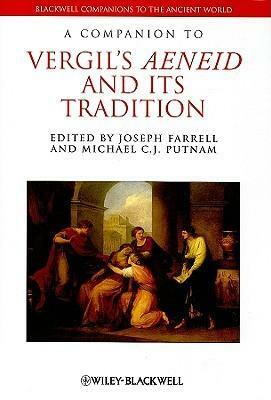 A Companion to Vergil's Aeneid and its Tradition by Joseph Farrell, Michael C.J. Putnam