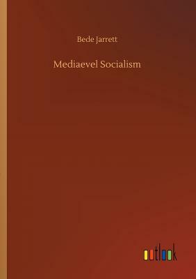 Mediaevel Socialism by Bede Jarrett