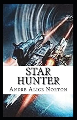 Star Hunter Illustrated by Andre Alice Norton