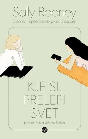 Kje si, prelepi svet? by Sally Rooney