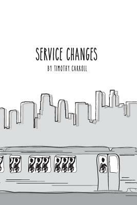 Service Changes by Timothy Carroll