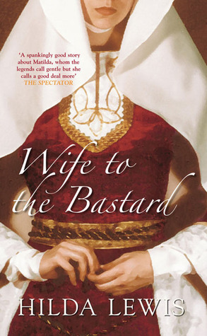 Wife to the Bastard by Hilda Lewis