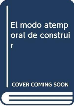 El modo atemporal de construir by Christopher W. Alexander