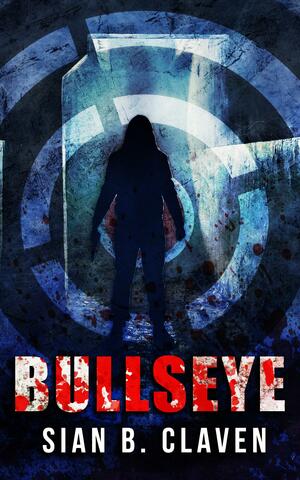 Bullseye by Sian B. Claven, Sian B. Claven