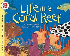 Life in a Coral Reef by Wendy Pfeffer