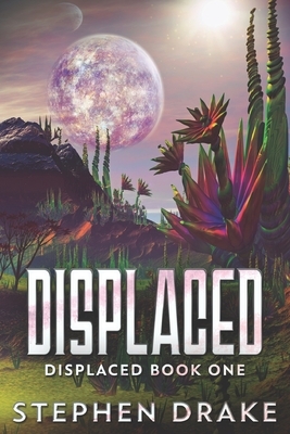 Displaced: Large Print Edition by Stephen Drake