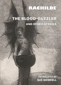 The Blood-Guzzler and Other Stories by Rachilde