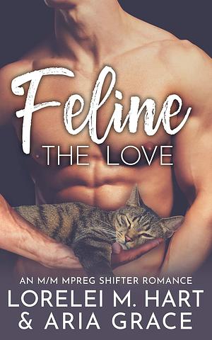 Feline The Love by Aria Grace, Lorelei M. Hart