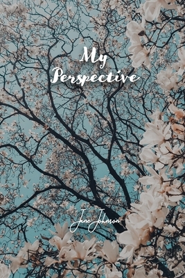 My Perspective: An Unexpected Event that Takes a Family from Near Death to Life and Victory. by Jane Johnson