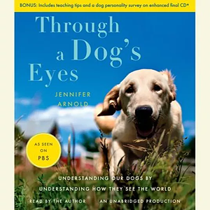 Through a Dog's Eyes by Jennifer Arnold