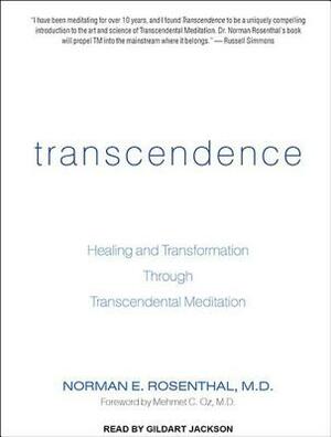 Transcendence: Healing and Transformation Through Transcendental Meditation by Norman E. Rosenthal