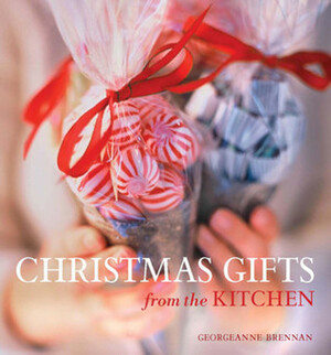 Christmas Gifts from the Kitchen by Georgeanne Brennan
