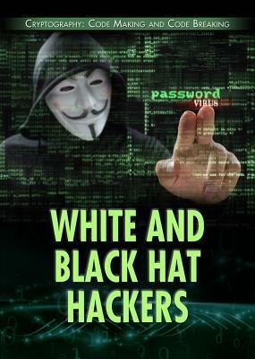 White and Black Hat Hackers by Jason Porterfield