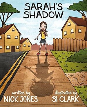Sarah's Shadow by Si Clark, Nick Jones