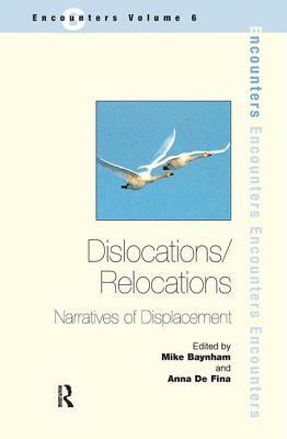 Dislocations/ Relocations: Narratives of Displacement by Anna de Fina, Mike Baynham