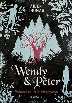 Wendy & Peter. Verloren im Nimmerwald by Aiden Thomas