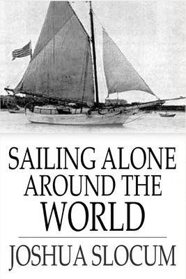 Sailing Alone Around the World Illustrated by Joshua Slocum
