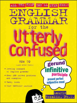 English Grammar for the Utterly Confused by Laurie E. Rozakis