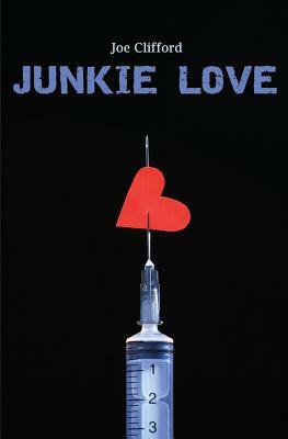 Junkie Love by Joe Clifford