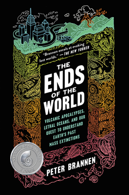 The Ends of the World: Volcanic Apocalypses, Lethal Oceans and Our Quest to Understand Earth's Past Mass Extinctions by Peter Brannen