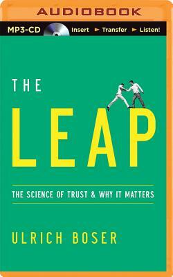 The Leap: The Science of Trust and Why It Matters by Ulrich Boser