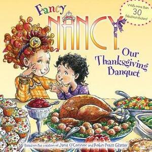 Fancy Nancy: Our Thanksgiving Banquet by Jane O'Connor, Robin Preiss Glasser, Beth Drainville, Lyn Fletcher