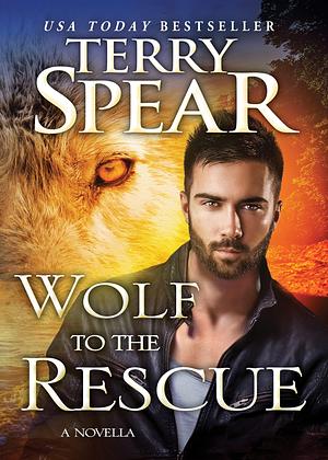Wolf to the Rescue by Terry Spear, Terry Spear