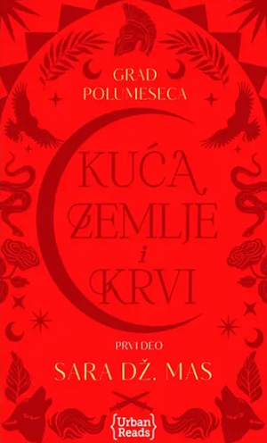 Kuća zemlje i krvi by Sarah J. Maas