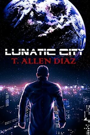 Lunatic City by T. Allen Diaz