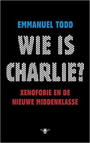 Wie is Charlie? Xenofobie en de nieuwe middenklasse by Emmanuel Todd