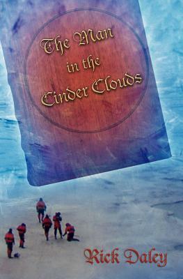 The Man in the Cinder Clouds by Rick Daley
