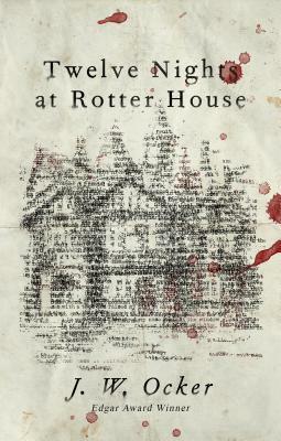 Twelve Nights at Rotter House by J.W. Ocker