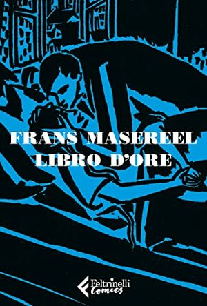 Mio libro delle ore by Frans Masereel