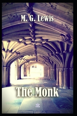 The Monk A Romance "Annotated" Coming of Age by Matthew Lewis