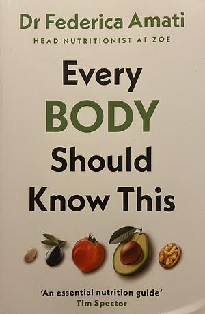 Every Body Should Know This: The Science of Eating for a Lifetime of Health by Federica Amati