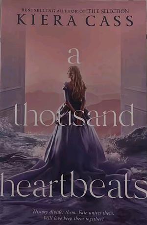 A Thousand Heartbeats by Kiera Cass