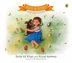 Inni and Bobo Find Each Other: Inni and Bobo Adventures by Soha Ali Khan, Soha Ali Khan