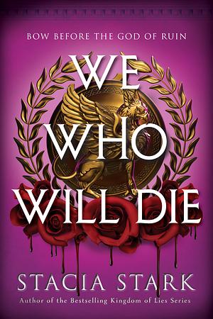 We Who Will Die by Stacia Stark