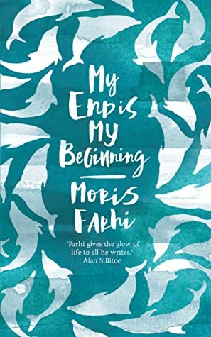 My End is My Beginning by Moris Farhi
