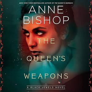 The Queen's Weapons by Anne Bishop