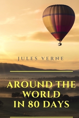 Around the World in 80 Days: an adventure novel by Jules Verne (1872), about Phileas Fogg, a rich British gentleman of London and his French valet by Jules Verne