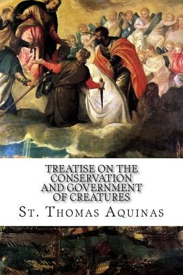 Treatise on the Conservation and Government of Creatures by St. Thomas Aquinas