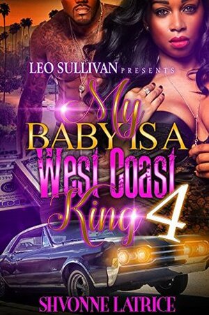 My Baby Is A West Coast King 4 by Shvonne Latrice