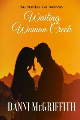 Wailing Woman Creek by Danni McGriffith