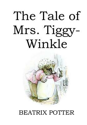 The Tale of Mrs. Tiggy-Winkle (illustrated) by Beatrix Potter