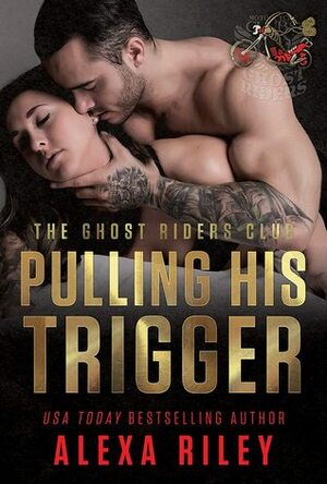 Pulling His Trigger by Alexa Riley